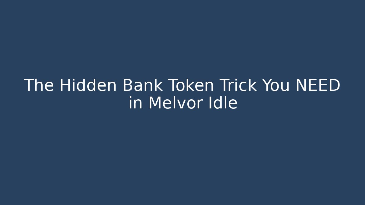 The Hidden Bank Token Trick You NEED in Melvor Idle