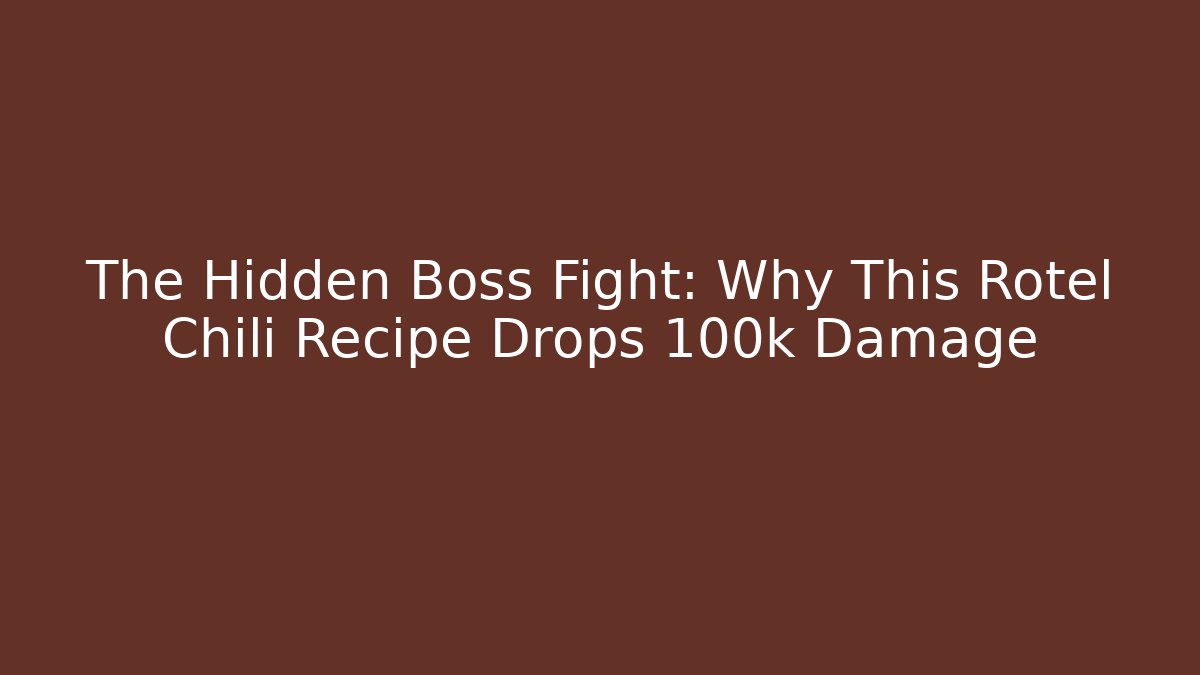 The Hidden Boss Fight: Why This Rotel Chili Recipe Drops 100k Damage
