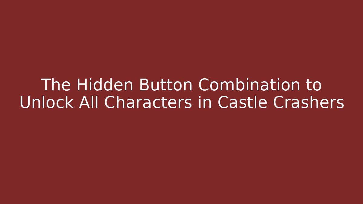 The Hidden Button Combination to Unlock All Characters in Castle Crashers