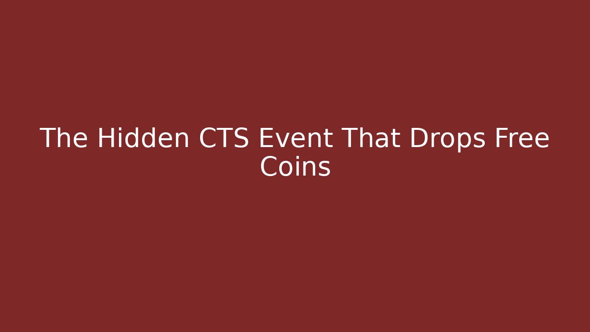 The Hidden CTS Event That Drops Free Coins