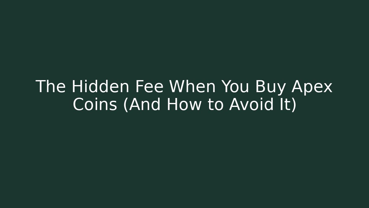 The Hidden Fee When You Buy Apex Coins (And How to Avoid It)