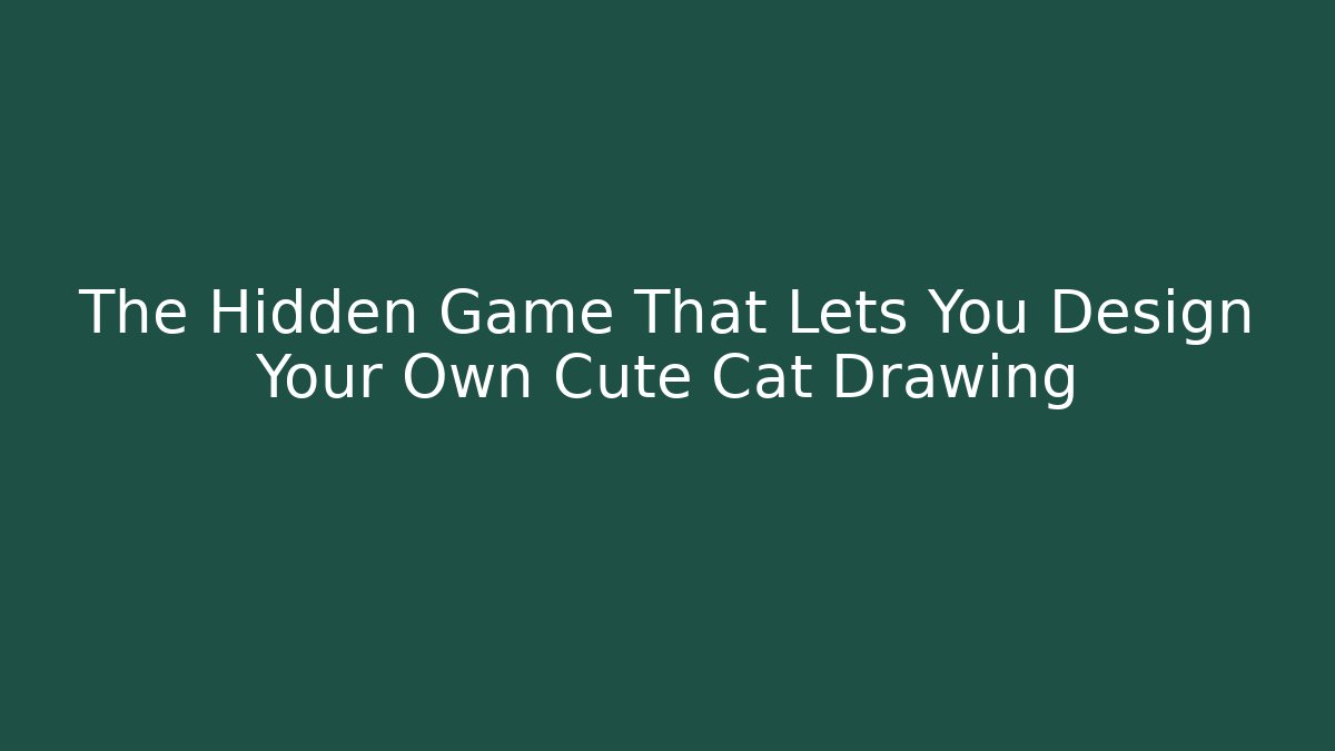 The Hidden Game That Lets You Design Your Own Cute Cat Drawing