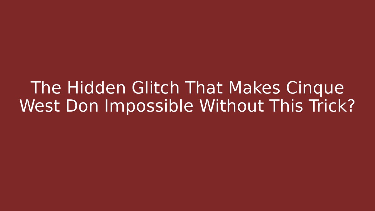 The Hidden Glitch That Makes Cinque West Don Impossible Without This Trick?