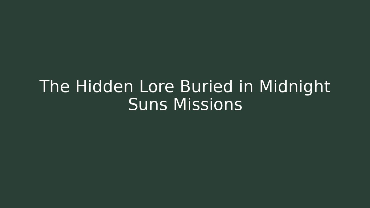 The Hidden Lore Buried in Midnight Suns Missions
