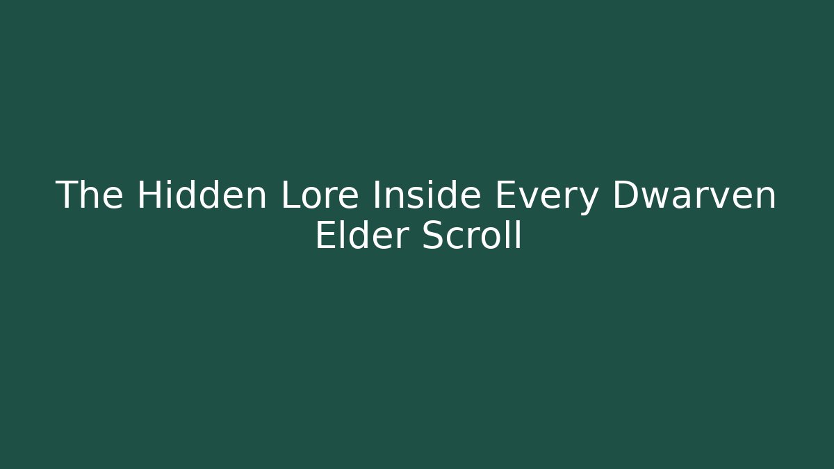 The Hidden Lore Inside Every Dwarven Elder Scroll - Andrea Zevedo
