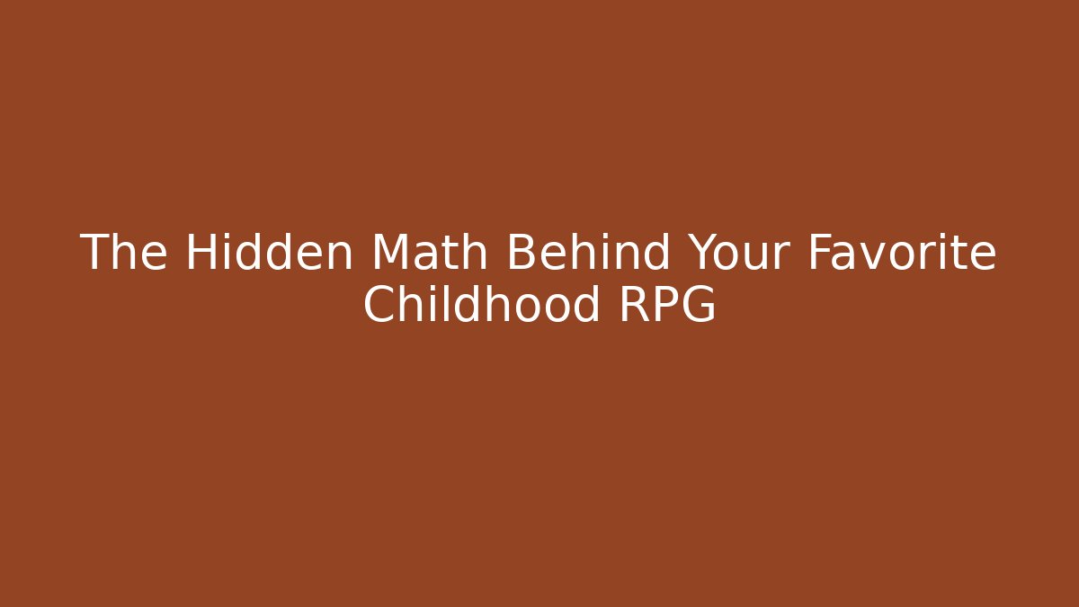 The Hidden Math Behind Your Favorite Childhood RPG