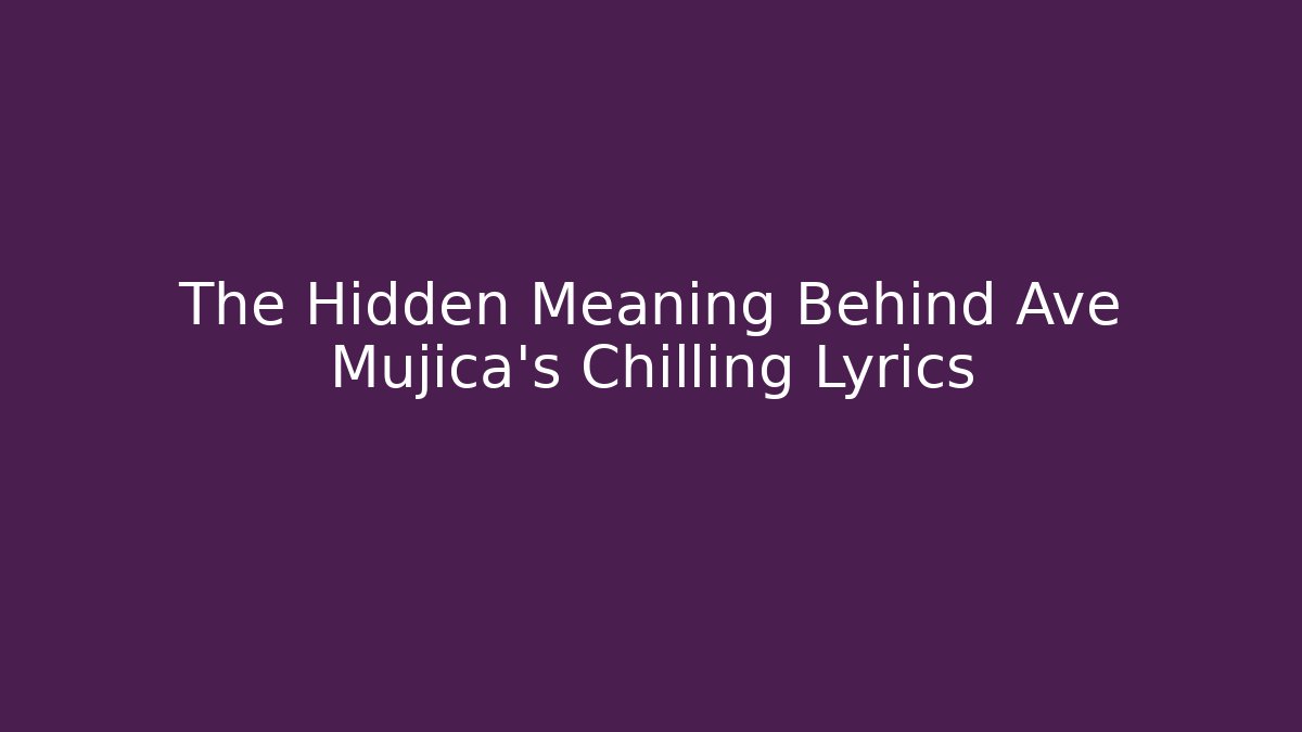 The Hidden Meaning Behind Ave Mujica's Chilling Lyrics