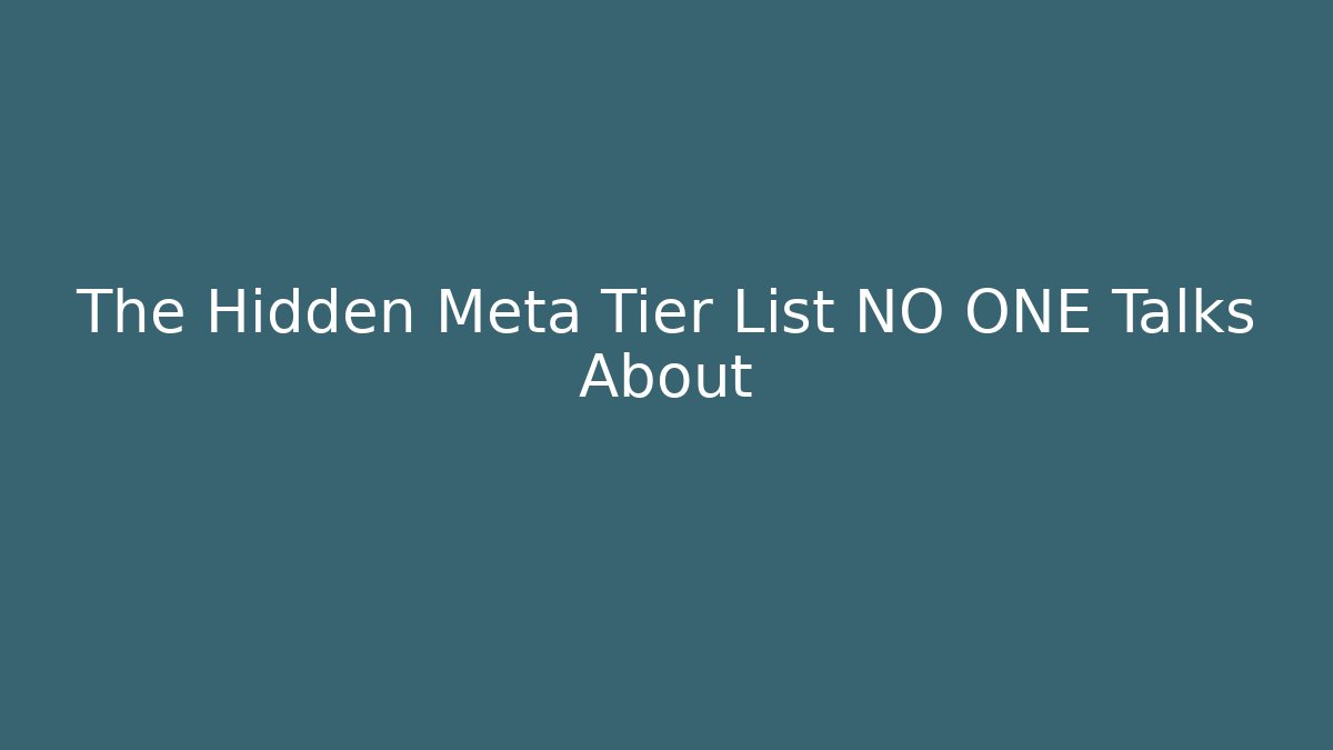The Hidden Meta Tier List NO ONE Talks About