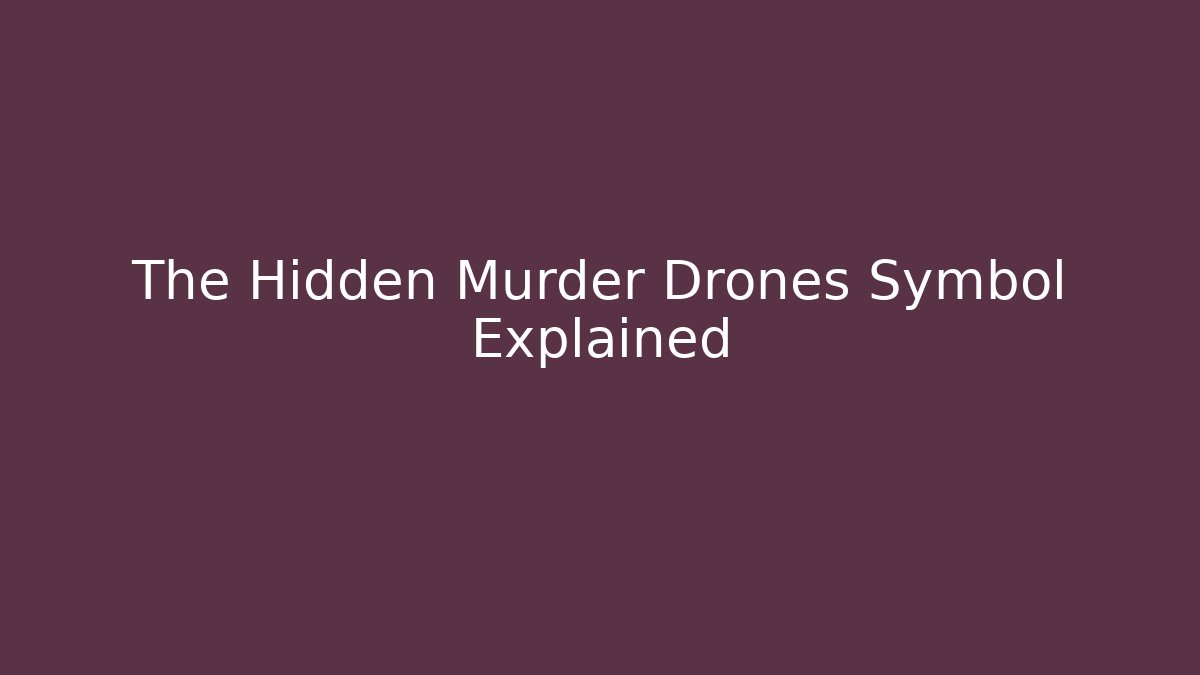 The Hidden Murder Drones Symbol Explained - Andrea Zevedo