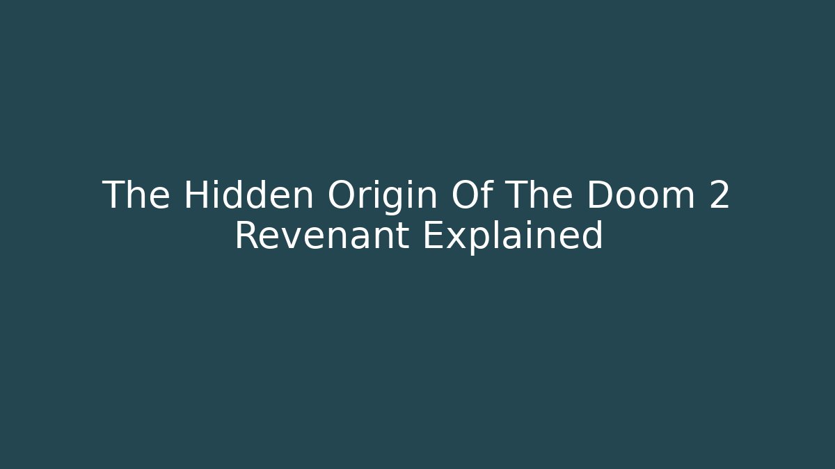 The Hidden Origin Of The Doom 2 Revenant Explained