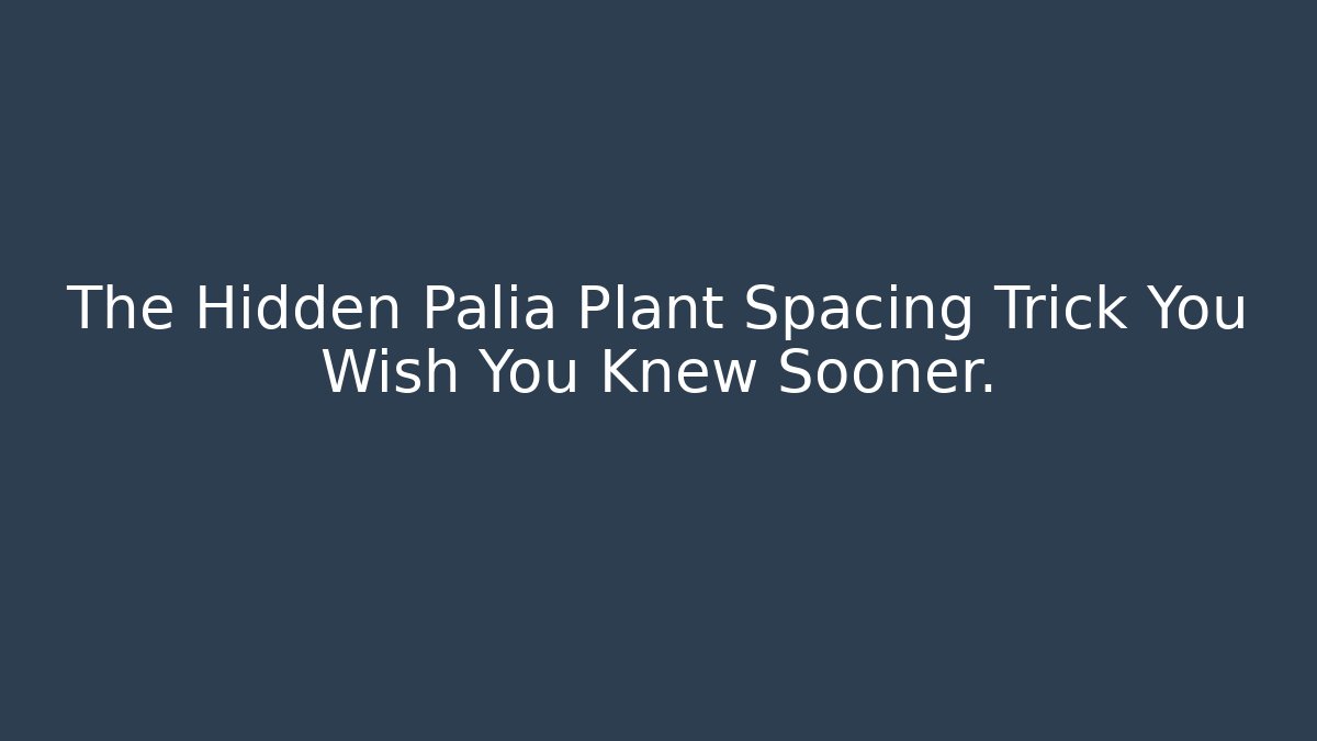 The Hidden Palia Plant Spacing Trick You Wish You Knew Sooner.