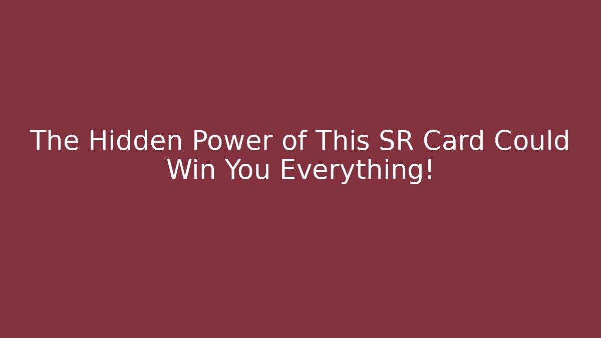 The Hidden Power of This SR Card Could Win You Everything!