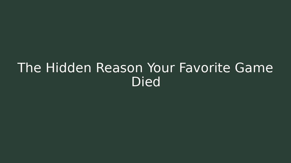 The Hidden Reason Your Favorite Game Died - Andrea Zevedo