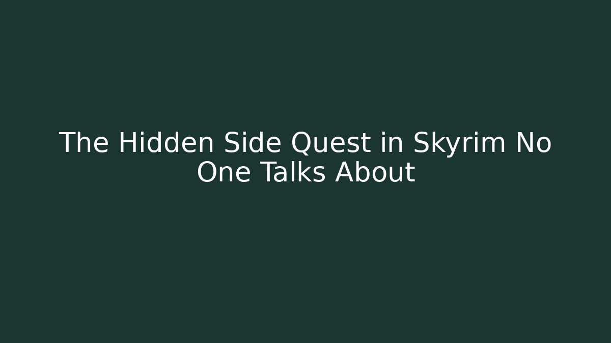 The Hidden Side Quest in Skyrim No One Talks About