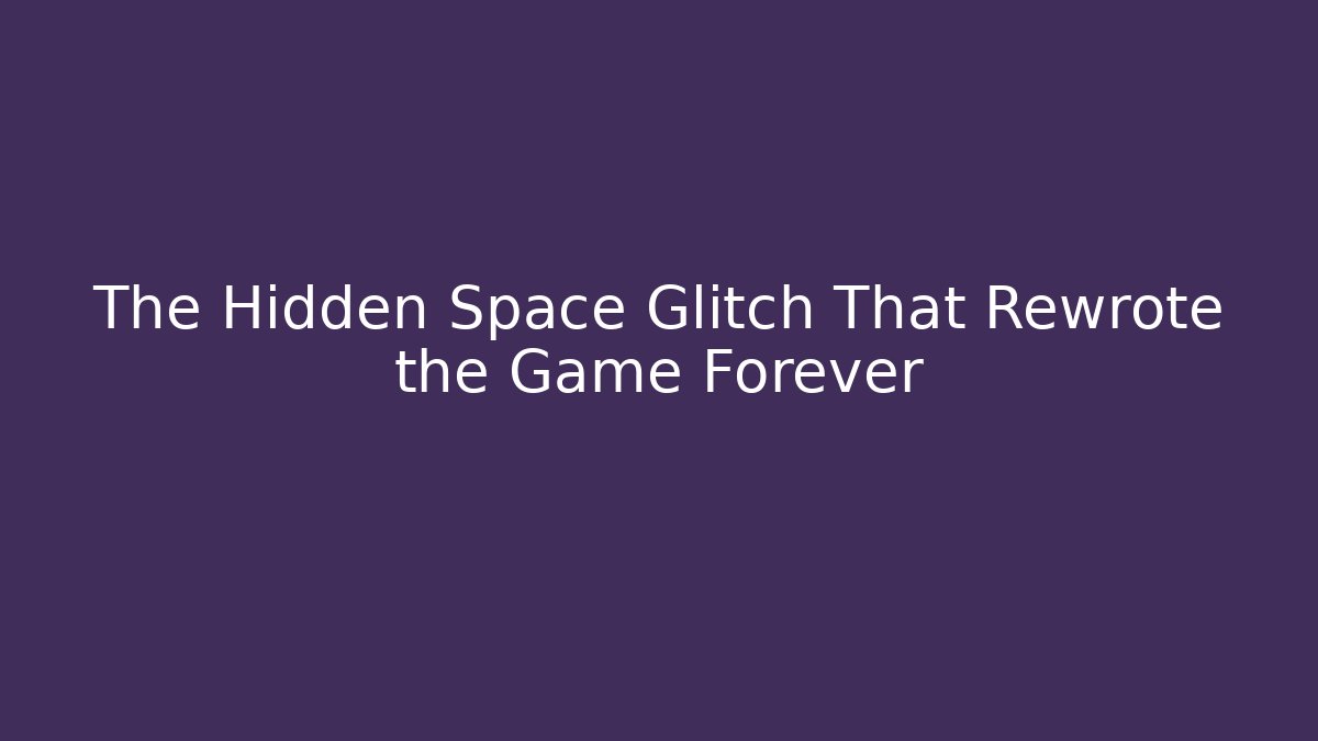 The Hidden Space Glitch That Rewrote the Game Forever