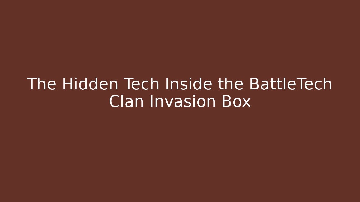 The Hidden Tech Inside the BattleTech Clan Invasion Box - Andrea Zevedo