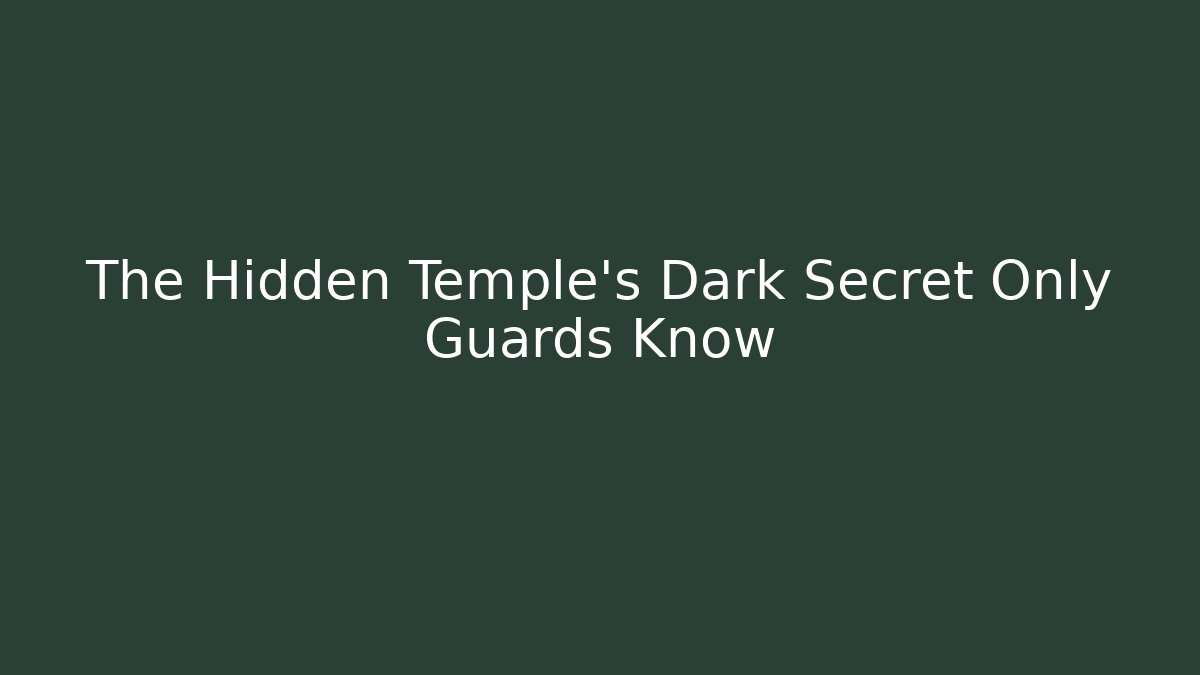 The Hidden Temple's Dark Secret Only Guards Know