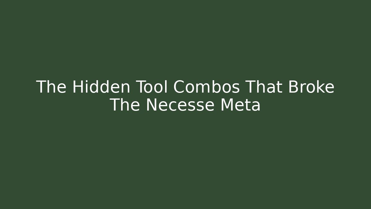 The Hidden Tool Combos That Broke The Necesse Meta