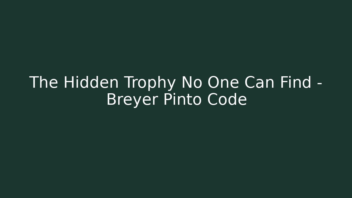 The Hidden Trophy No One Can Find – Breyer Pinto Code