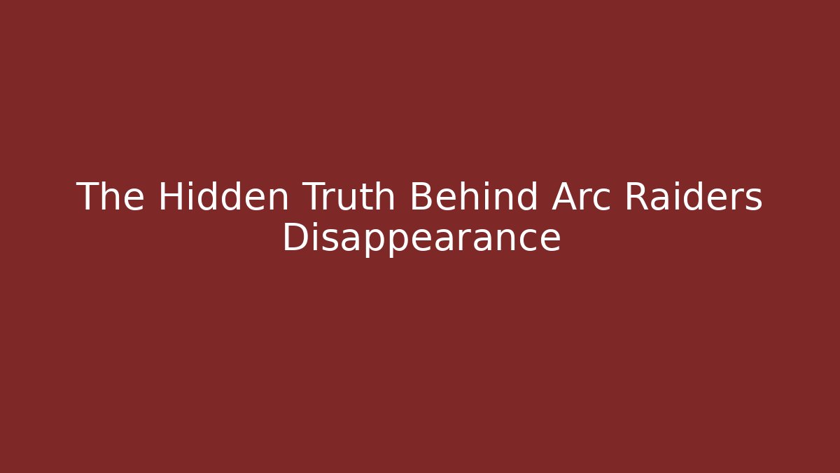 The Hidden Truth Behind Arc Raiders Disappearance - Andrea Zevedo