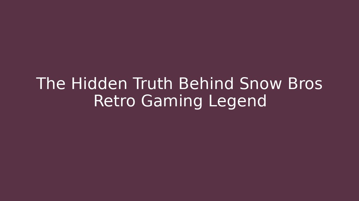 The Hidden Truth Behind Snow Bros Retro Gaming Legend