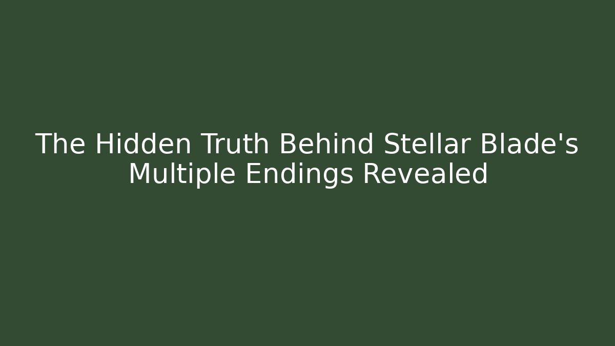 The Hidden Truth Behind Stellar Blade's Multiple Endings Revealed - Andrea Zevedo