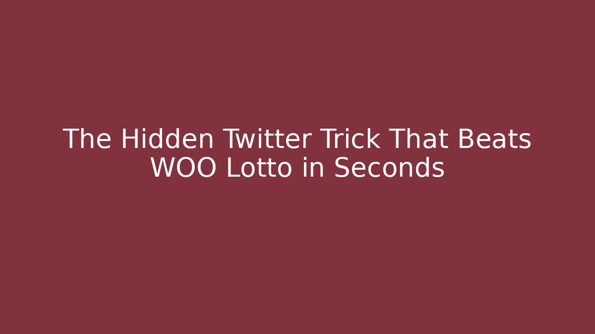The Hidden Twitter Trick That Beats WOO Lotto in Seconds
