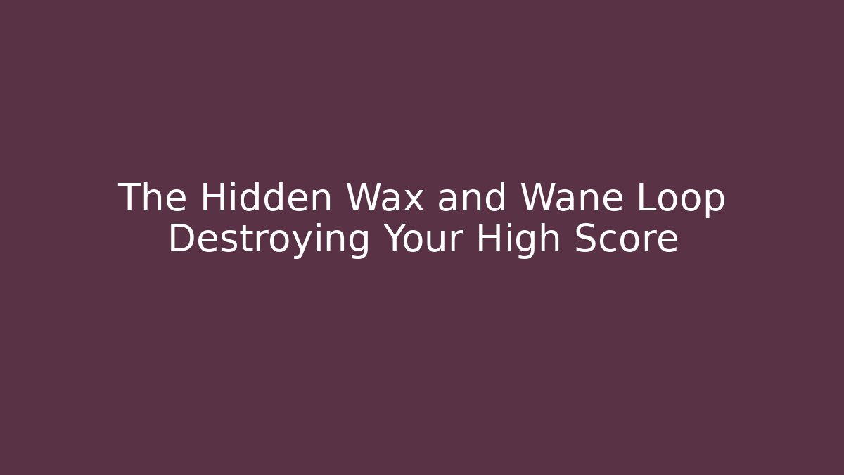 The Hidden Wax and Wane Loop Destroying Your High Score - Andrea Zevedo
