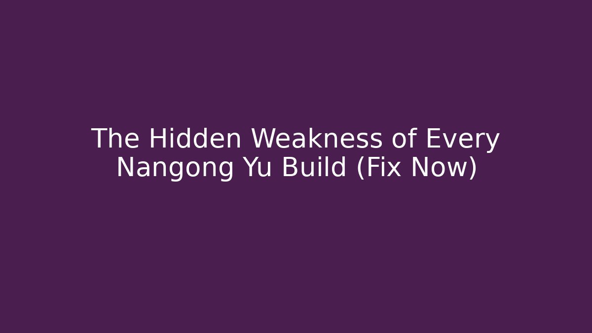 The Hidden Weakness of Every Nangong Yu Build (Fix Now)