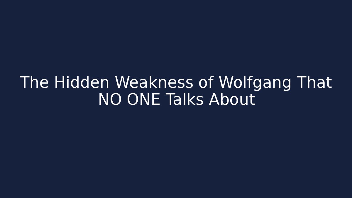 The Hidden Weakness of Wolfgang That NO ONE Talks About