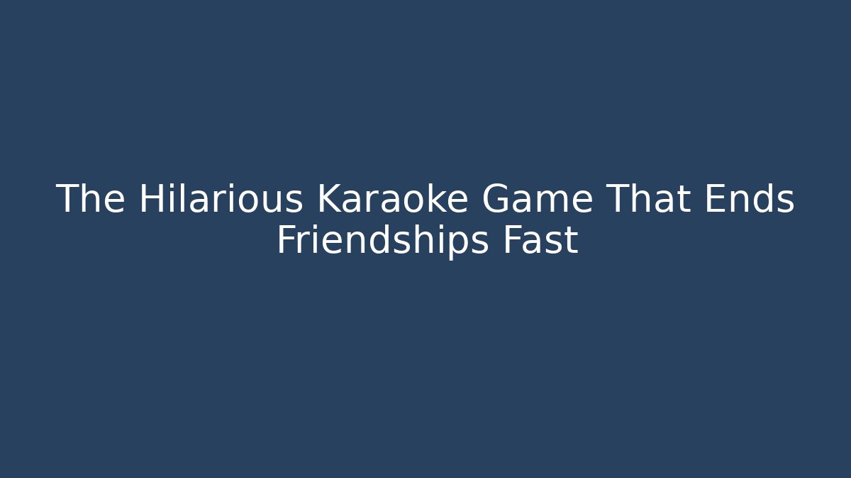 The Hilarious Karaoke Game That Ends Friendships Fast