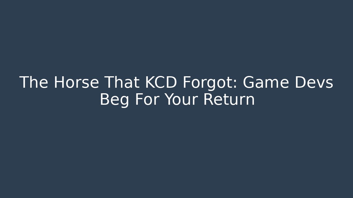 The Horse That KCD Forgot: Game Devs Beg For Your Return