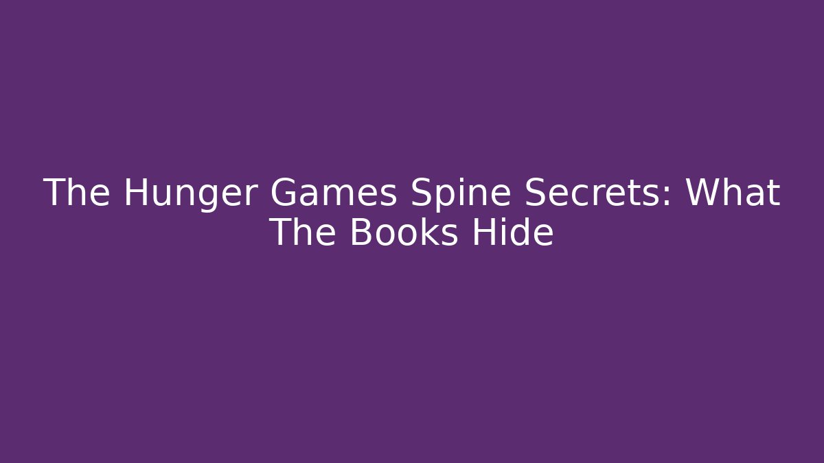 The Hunger Games Spine Secrets: What The Books Hide - Andrea Zevedo