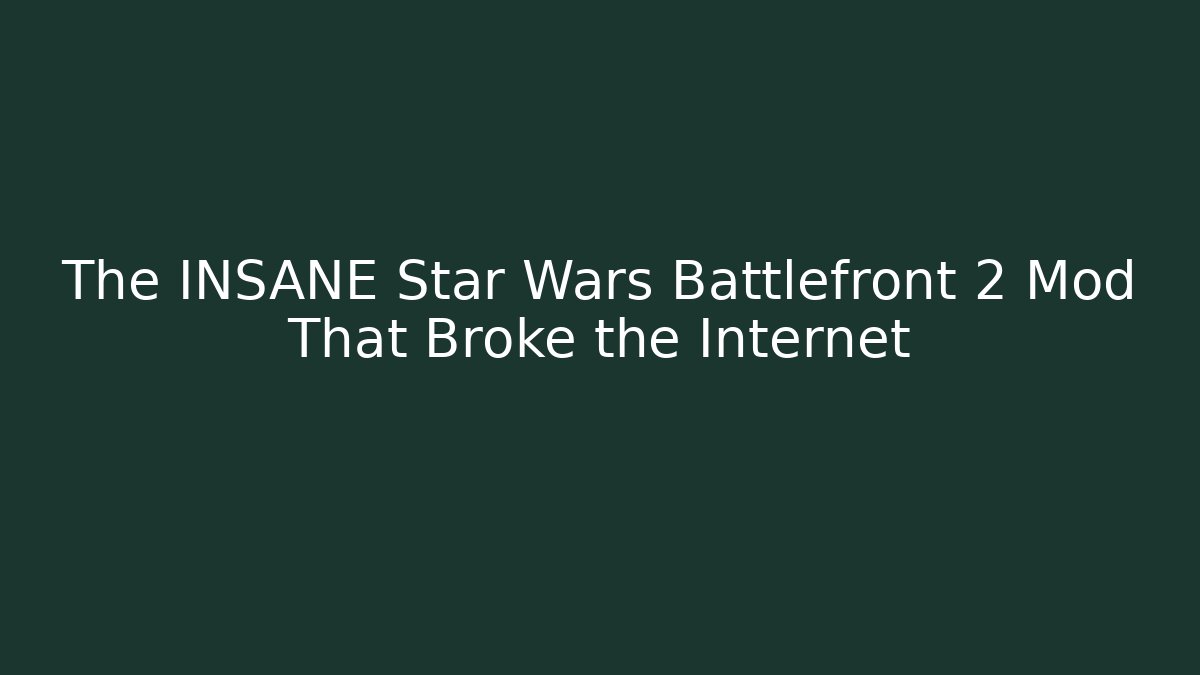 The INSANE Star Wars Battlefront 2 Mod That Broke the Internet