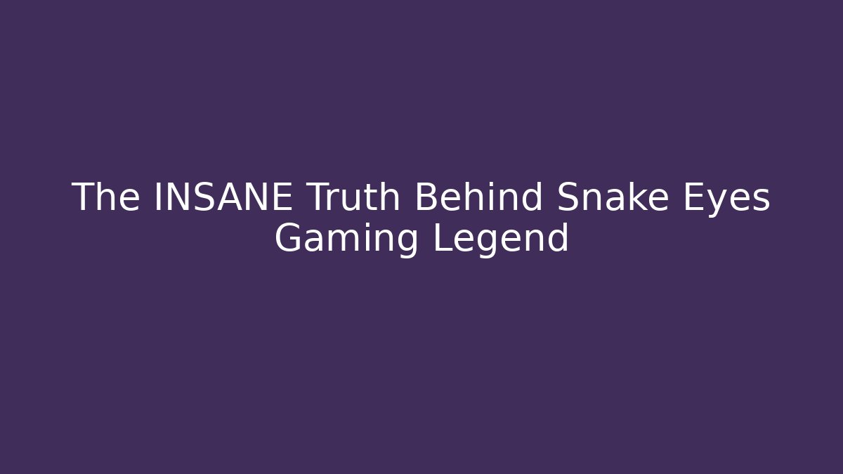 The INSANE Truth Behind Snake Eyes Gaming Legend