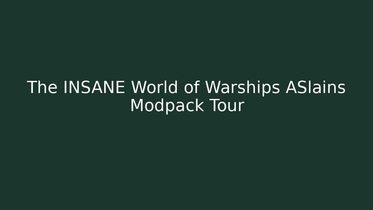 The INSANE World of Warships ASlains Modpack Tour