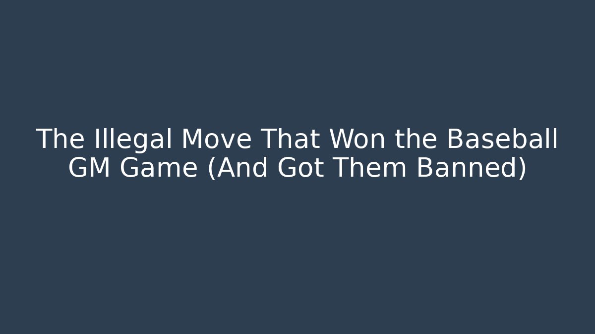The Illegal Move That Won the Baseball GM Game (And Got Them Banned)
