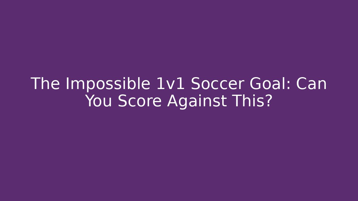 The Impossible 1v1 Soccer Goal: Can You Score Against This?
