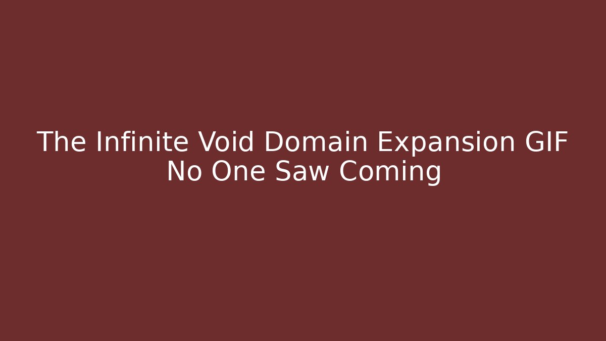 The Infinite Void Domain Expansion GIF No One Saw Coming