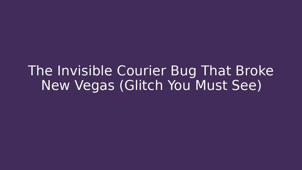 The Invisible Courier Bug That Broke New Vegas (Glitch You Must See)