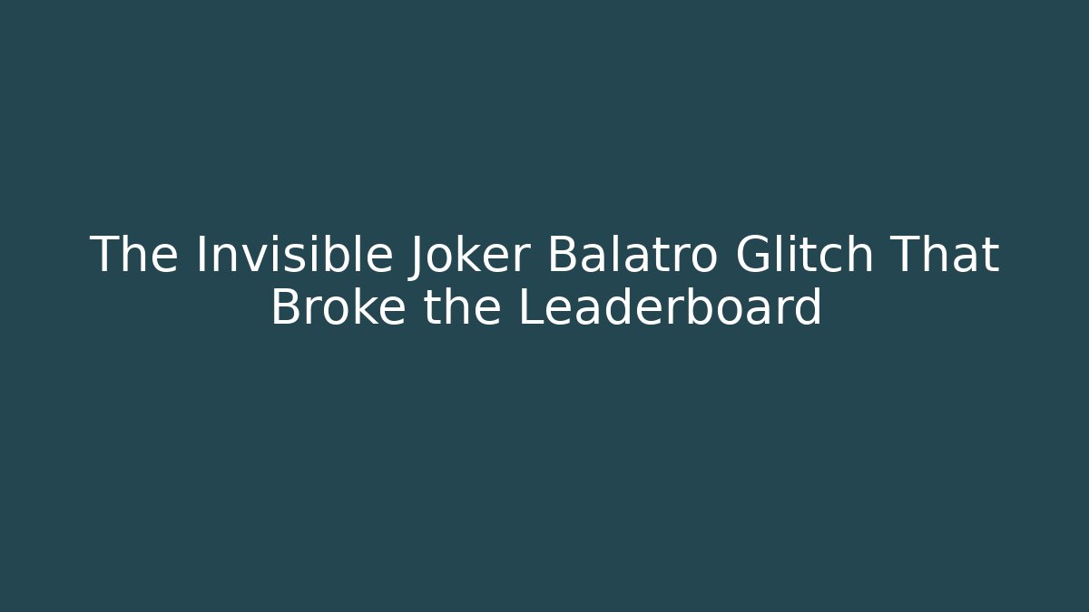 The Invisible Joker Balatro Glitch That Broke the Leaderboard