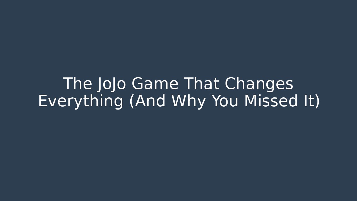 The JoJo Game That Changes Everything (And Why You Missed It)