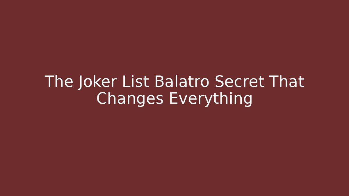 The Joker List Balatro Secret That Changes Everything
