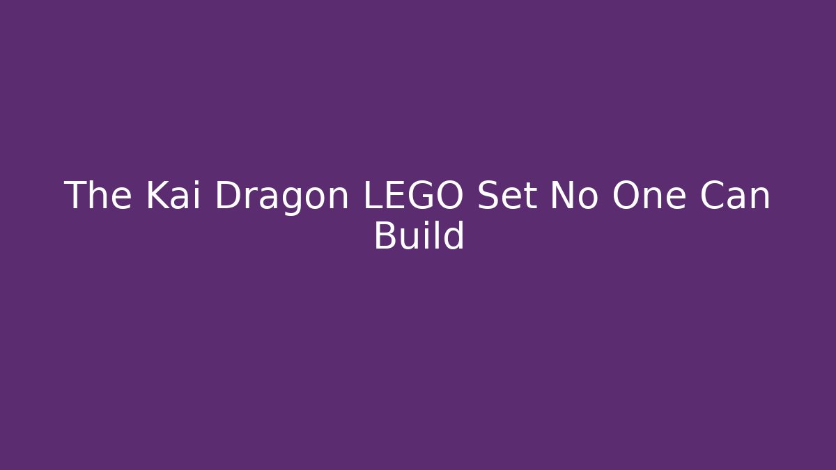 The Kai Dragon LEGO Set No One Can Build