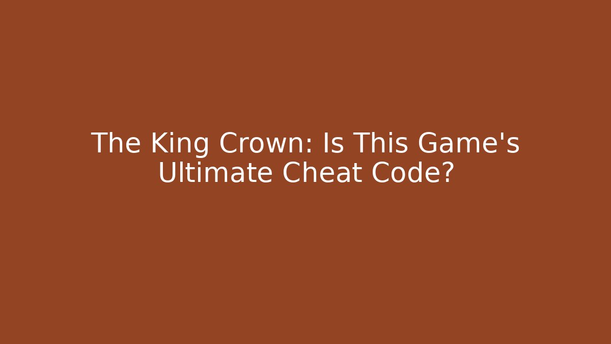 The King Crown: Is This Game's Ultimate Cheat Code?