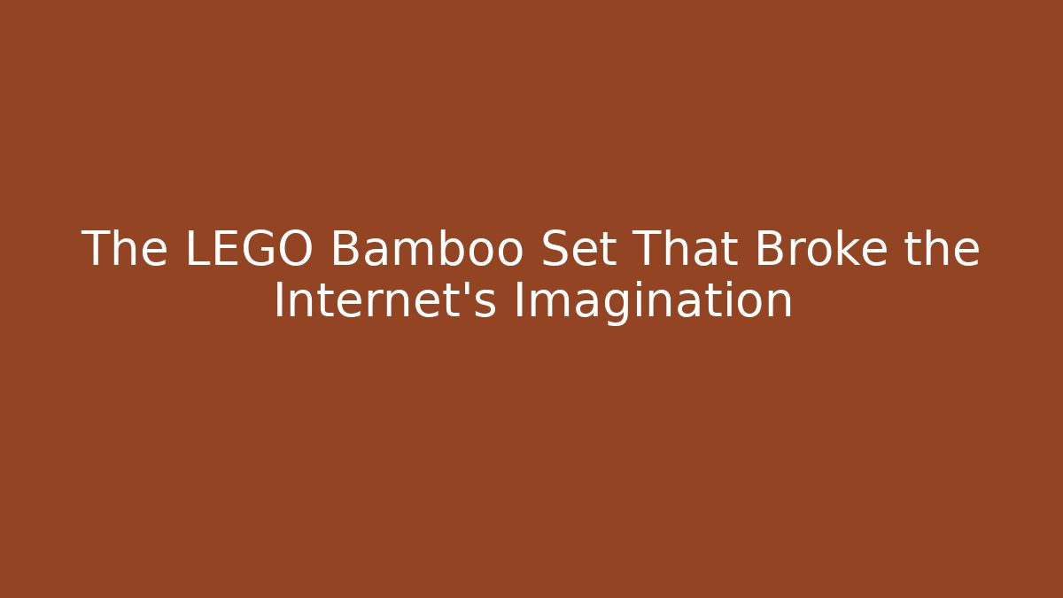 The LEGO Bamboo Set That Broke the Internet's Imagination