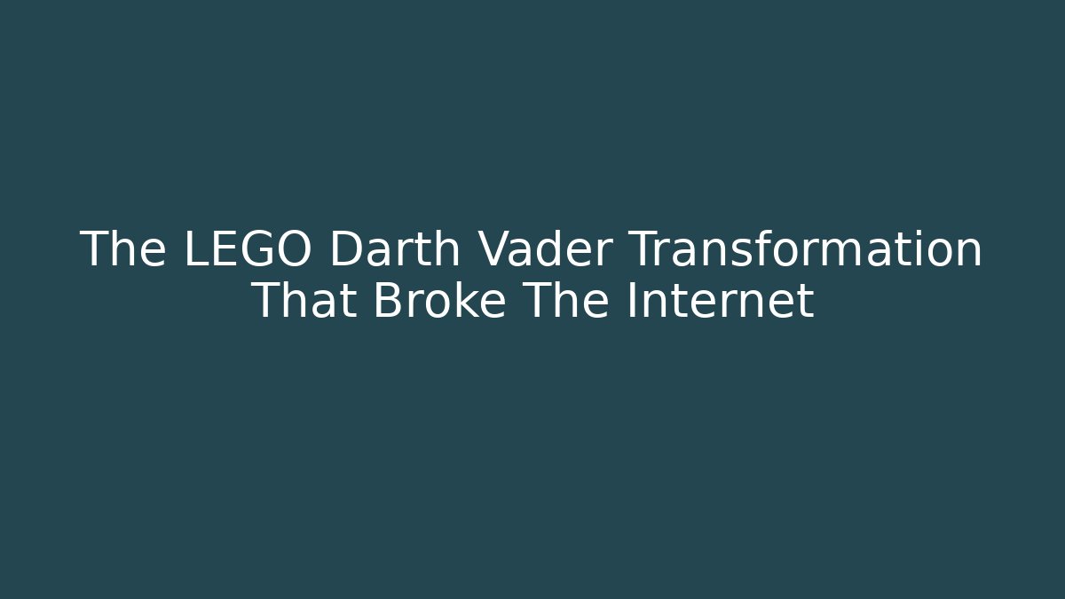 The LEGO Darth Vader Transformation That Broke The Internet