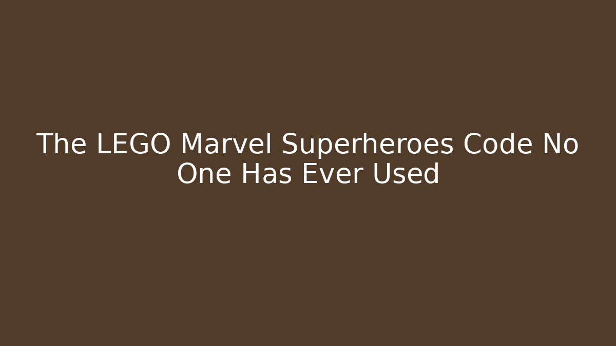 The LEGO Marvel Superheroes Code No One Has Ever Used - Andrea Zevedo