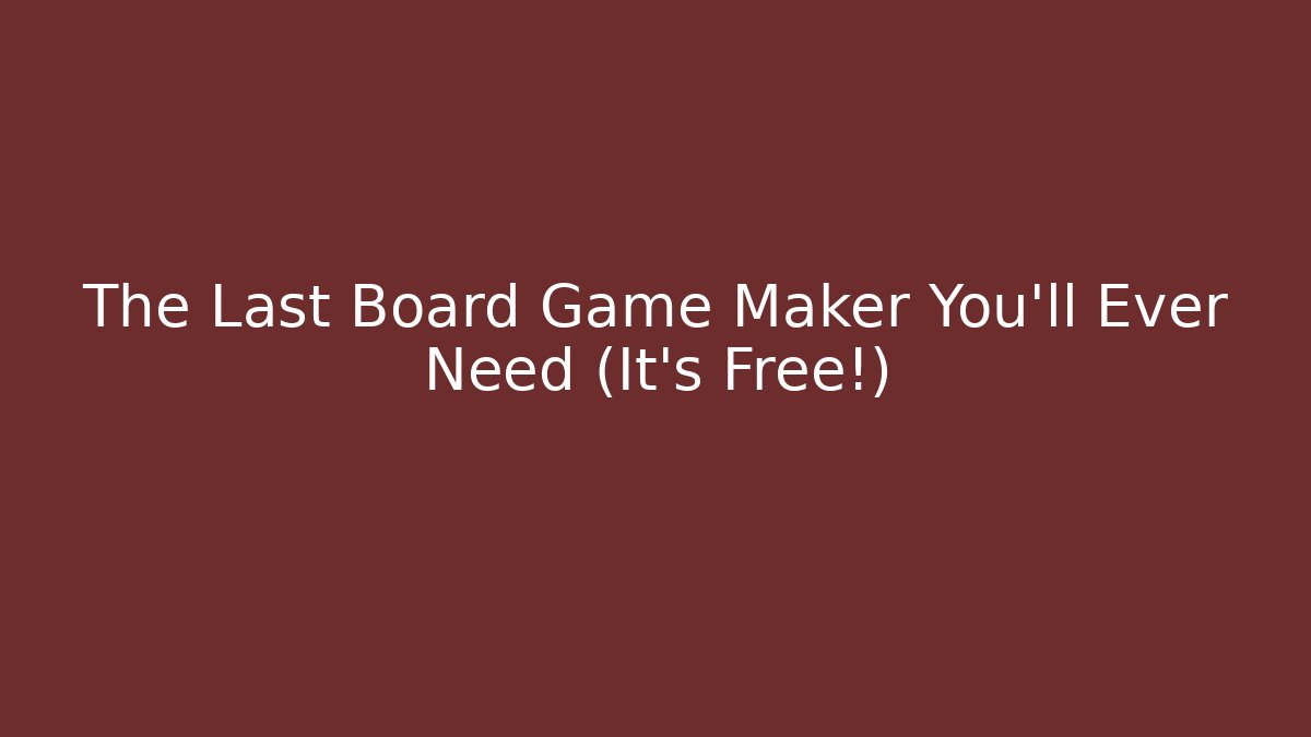 The Last Board Game Maker You'll Ever Need (It's Free!) - Andrea Zevedo