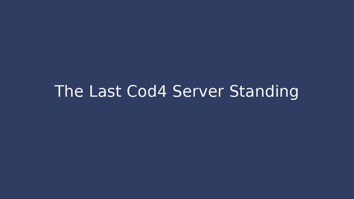 The Last Cod4 Server Standing - Andrea Zevedo